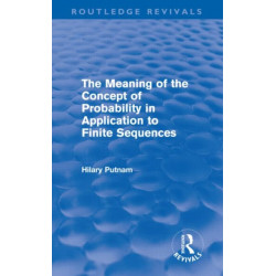 The Meaning of the Concept of Probability in Application to Finite Sequences (Routledge Revivals)