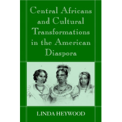 Central Africans and Cultural Transformations in the American Diaspora