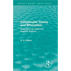 Catastrophe Theory and Bifurcation (Routledge Revivals): Applications to Urban and Regional Systems