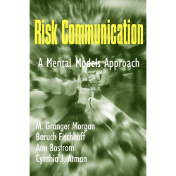 Risk Communication: A Mental Models Approach