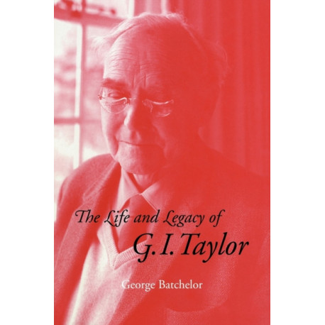 The Life and Legacy of G. I. Taylor