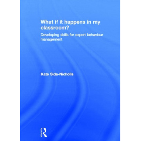 What if it happens in my classroom?: Developing skills for expert behaviour management