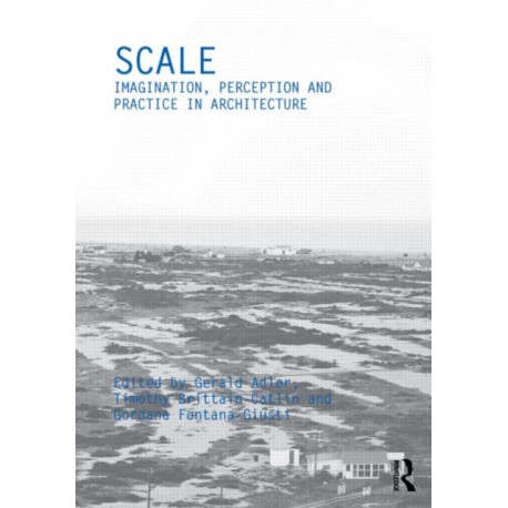 Scale: Imagination, Perception and Practice in Architecture