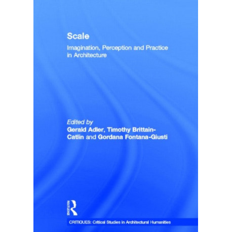 Scale: Imagination, Perception and Practice in Architecture