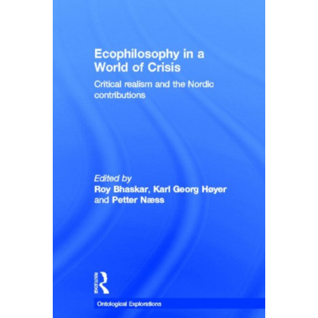 Ecophilosophy in a World of Crisis: Critical realism and the Nordic Contributions