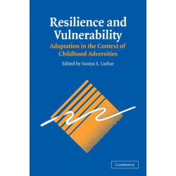 Resilience and Vulnerability: Adaptation in the Context of Childhood Adversities