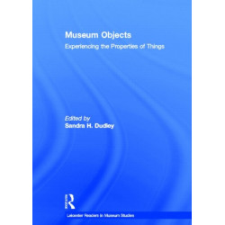 Museum Objects: Experiencing the Properties of Things