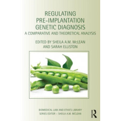 Regulating Pre-Implantation Genetic Diagnosis: A Comparative and Theoretical Analysis