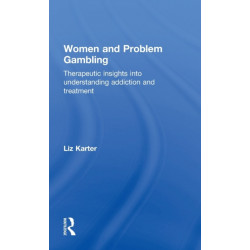 Women and Problem Gambling: Therapeutic insights into understanding addiction and treatment