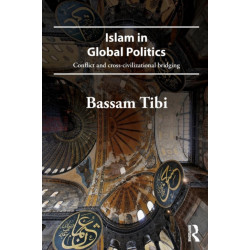 Islam in Global Politics: Conflict and Cross-Civilizational Bridging