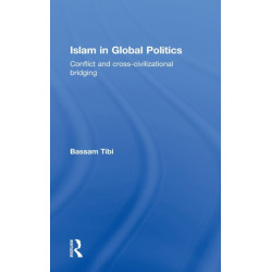Islam in Global Politics: Conflict and Cross-Civilizational Bridging