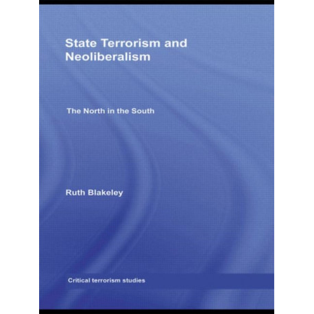 State Terrorism and Neoliberalism: The North in the South