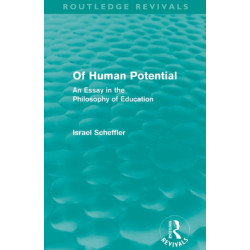 Of Human Potential (Routledge Revivals): An Essay in the Philosophy of Education