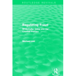 Regulating Fraud (Routledge Revivals): White-Collar Crime and the Criminal Process
