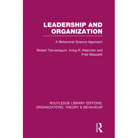 Leadership and Organization (RLE: Organizations): A Behavioural Science Approach