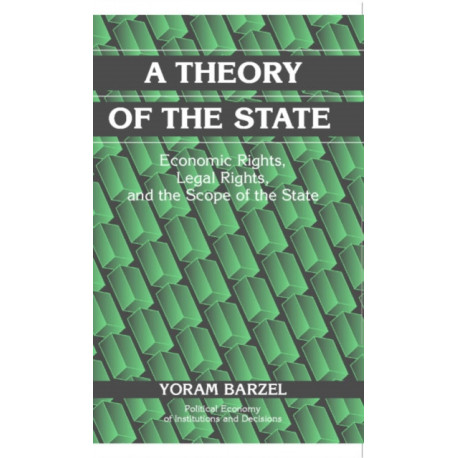A Theory of the State: Economic Rights, Legal Rights, and the Scope of the State