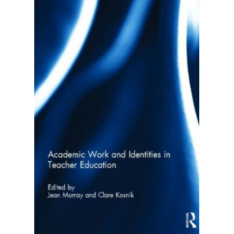 Academic Work and Identities in Teacher Education