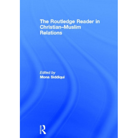 The Routledge Reader in Christian-Muslim Relations