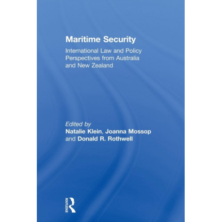 Maritime Security: International Law and Policy Perspectives from Australia and New Zealand