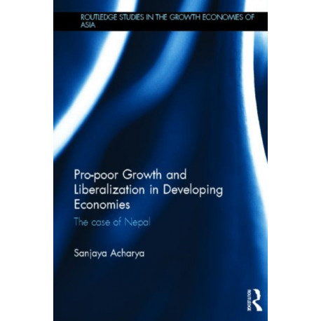Pro-poor Growth and Liberalization in Developing Economies: The Case of Nepal