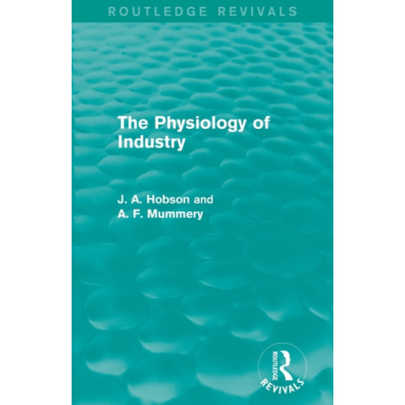 The Physiology of Industry (Routledge Revivals)