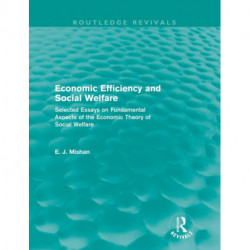 Economic Efficiency and Social Welfare (Routledge Revivals): Selected Essays on Fundamental Aspects of the Economic Theory of Social Welfare