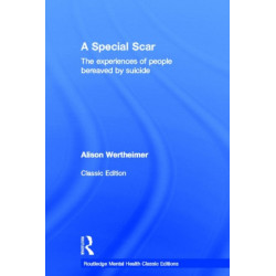 A Special Scar: The experiences of people bereaved by suicide
