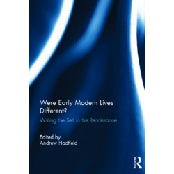 Were Early Modern Lives Different?: Writing the Self in the Renaissance