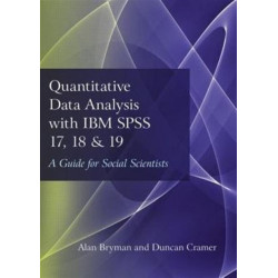 Quantitative Data Analysis with IBM SPSS 17, 18 & 19: A Guide for Social Scientists