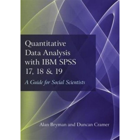 Quantitative Data Analysis with IBM SPSS 17, 18 & 19: A Guide for Social Scientists
