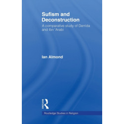 Sufism and Deconstruction: A Comparative Study of Derrida and Ibn 'Arabi