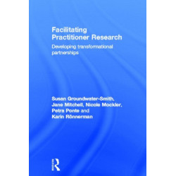 Facilitating Practitioner Research: Developing Transformational Partnerships