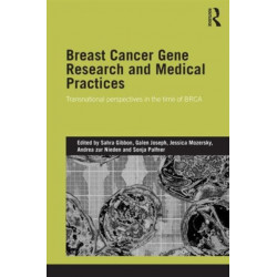 Breast Cancer Gene Research and Medical Practices: Transnational Perspectives in the Time of BRCA