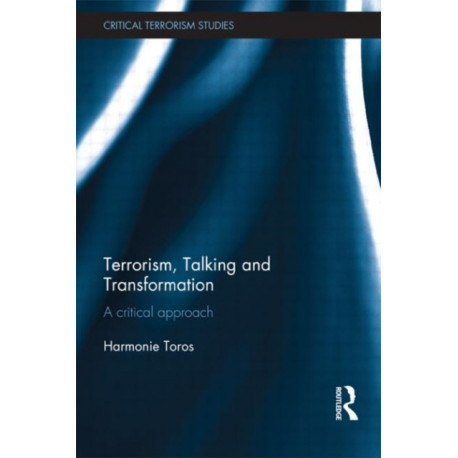 Terrorism, Talking and Transformation: A Critical Approach