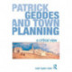 Patrick Geddes and Town Planning: A Critical View