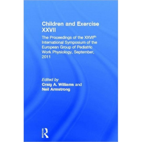 Children and Exercise XXVII: The Proceedings of the XXVIIth International Symposium of the European Group of Pediatric Work Physiology, September, 2011