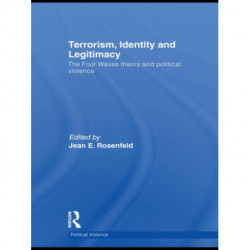 Terrorism, Identity and Legitimacy: The Four Waves theory and political violence