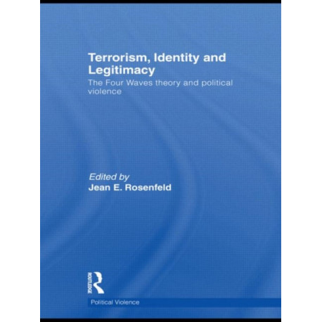 Terrorism, Identity and Legitimacy: The Four Waves theory and political violence