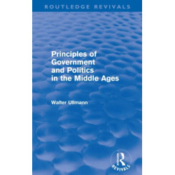 Principles of Government and Politics in the Middle Ages (Routledge Revivals)