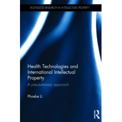 Health Technologies and International Intellectual Property Law: A Precautionary Approach