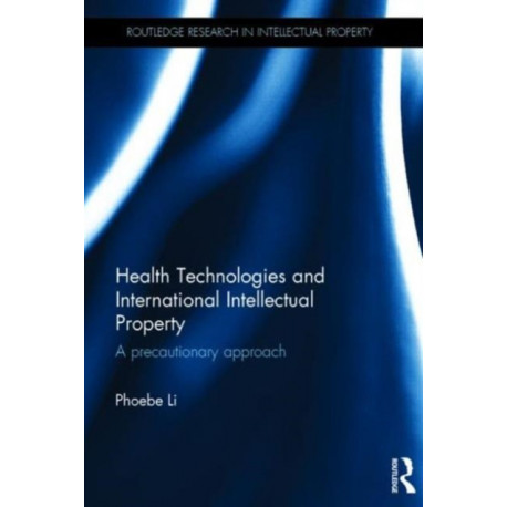 Health Technologies and International Intellectual Property Law: A Precautionary Approach