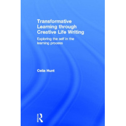 Transformative Learning through Creative Life Writing: Exploring the self in the learning process