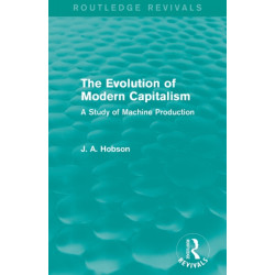 The Evolution of Modern Capitalism (Routledge Revivals): A Study of Machine Production