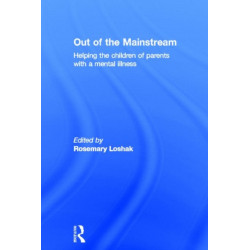 Out of the Mainstream: Helping the children of parents with a mental illness: Helping the children of parents with a mental illness