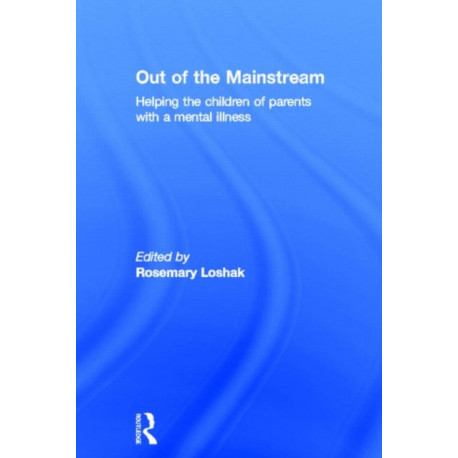 Out of the Mainstream: Helping the children of parents with a mental illness: Helping the children of parents with a mental illness