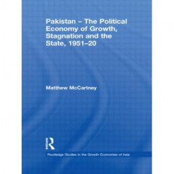 Pakistan - The Political Economy of Growth, Stagnation and the State, 1951-2009