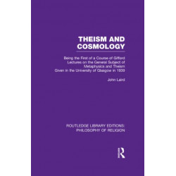 Theism and Cosmology: Being the First Series of a Course of Gifford Lectures on the General Subject of Metaphysics and Theism given in the University of Glasgow in 1939