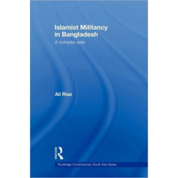 Islamist Militancy in Bangladesh: A Complex Web