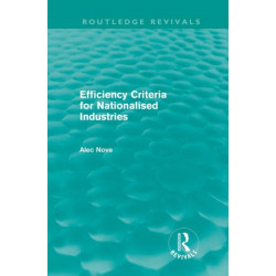 Efficiency Criteria for Nationalised Industries (Routledge Revivals)
