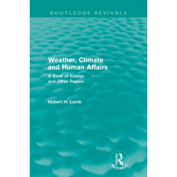 Weather, Climate and Human Affairs (Routledge Revivals): A Book of Essays and Other Papers
